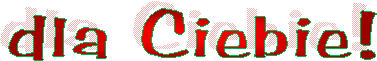 dla Ciebie!